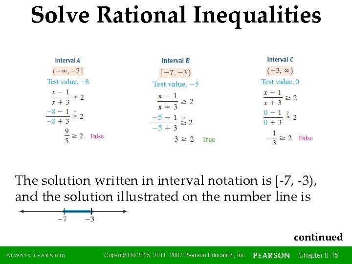 Solve Rational Inequalities The solution written in interval notation is [-7, -3), and the