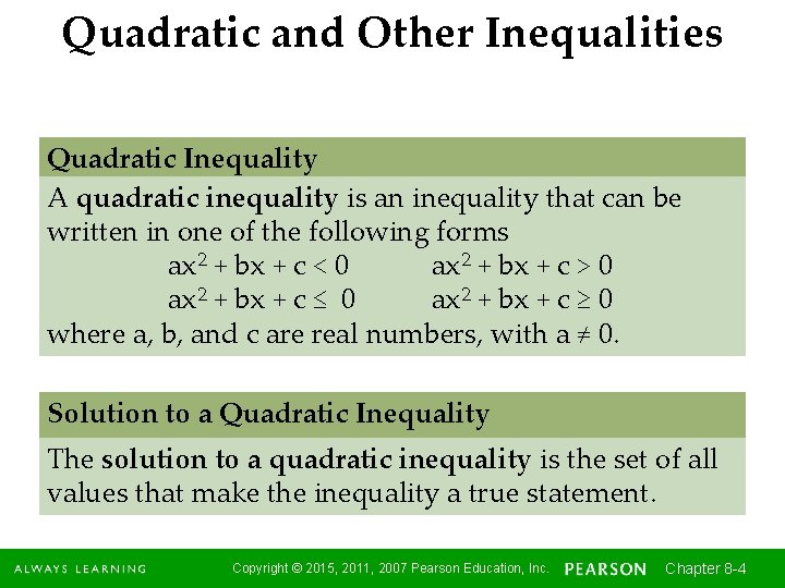 Quadratic and Other Inequalities Quadratic Inequality A quadratic inequality is an inequality that can