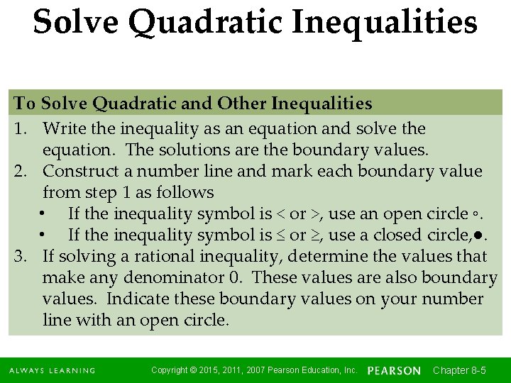 Solve Quadratic Inequalities To Solve Quadratic and Other Inequalities 1. Write the inequality as