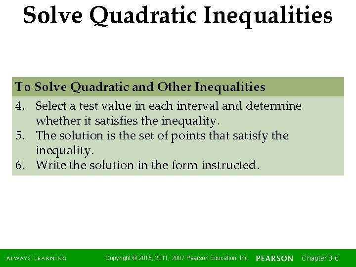 Solve Quadratic Inequalities To Solve Quadratic and Other Inequalities 4. Select a test value