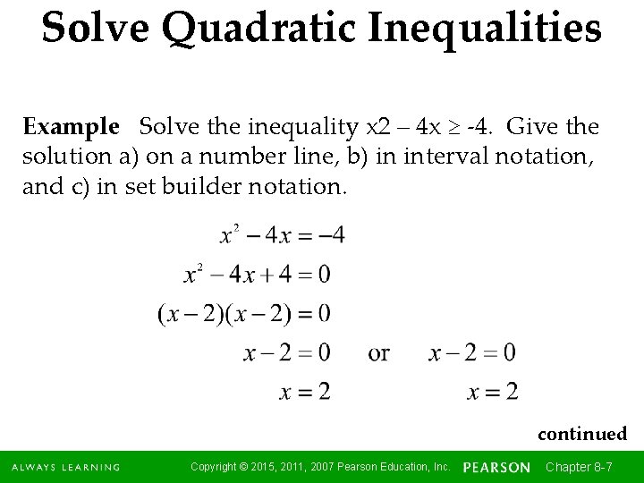 Solve Quadratic Inequalities Example Solve the inequality x 2 – 4 x ≥ -4.