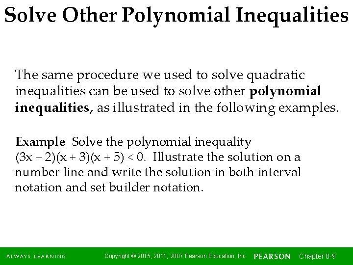 Solve Other Polynomial Inequalities The same procedure we used to solve quadratic inequalities can