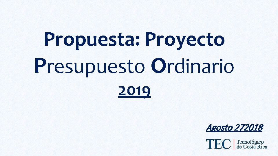 Propuesta: Proyecto Presupuesto Ordinario 2019 Agosto 272018 