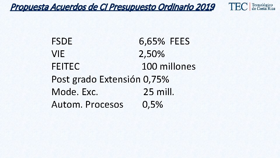 Propuesta Acuerdos de CI Presupuesto Ordinario 2019: FSDE 6, 65% FEES VIE 2, 50%