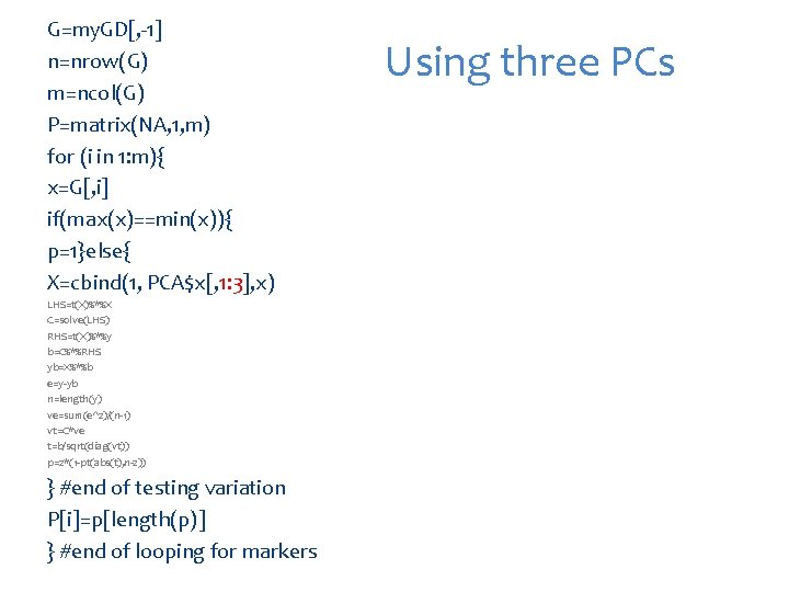 G=my. GD[, -1] n=nrow(G) m=ncol(G) P=matrix(NA, 1, m) for (i in 1: m){ x=G[,