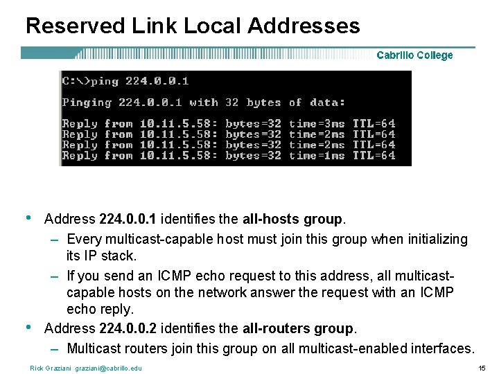 Reserved Link Local Addresses • • Address 224. 0. 0. 1 identifies the all-hosts