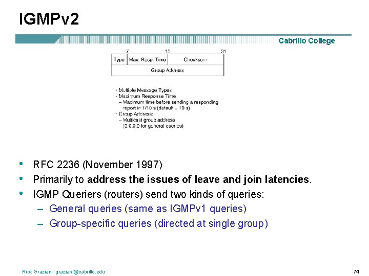 IGMPv 2 • • • RFC 2236 (November 1997) Primarily to address the issues