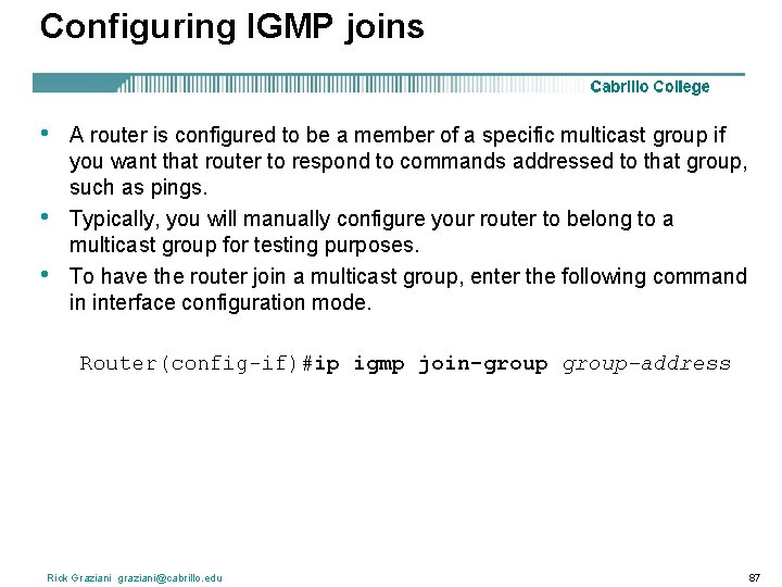 Configuring IGMP joins • • • A router is configured to be a member