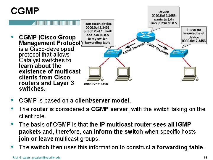 CGMP • CGMP (Cisco Group Management Protocol) is a Cisco-developed protocol that allows Catalyst