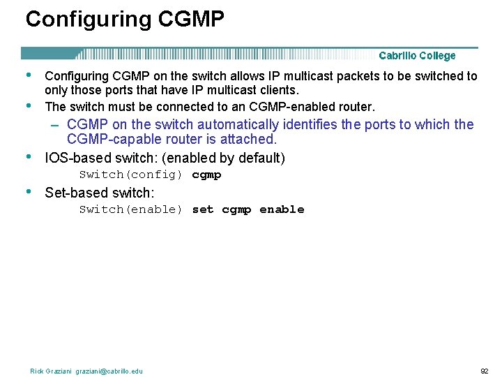 Configuring CGMP • • Configuring CGMP on the switch allows IP multicast packets to