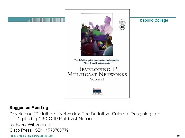 Suggested Reading: Developing IP Multicast Networks: The Definitive Guide to Designing and Deploying CISCO