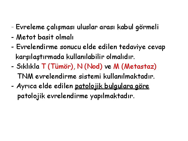 - Evreleme çalışması uluslar arası kabul görmeli - Metot basit olmalı - Evrelendirme sonucu