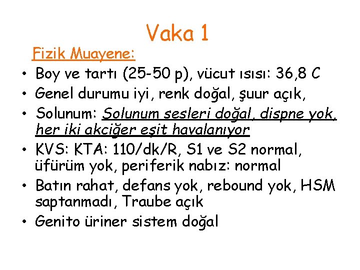 Vaka 1 • • • Fizik Muayene: Boy ve tartı (25 -50 p), vücut