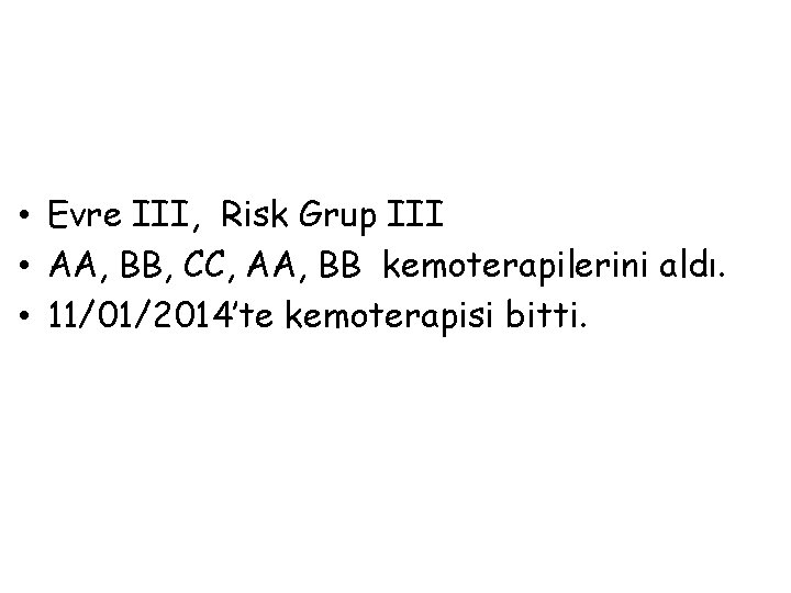  • Evre III, Risk Grup III • AA, BB, CC, AA, BB kemoterapilerini