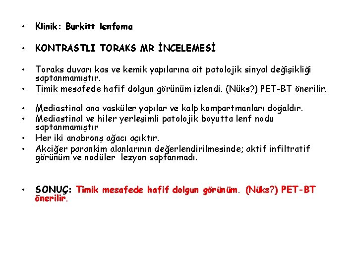  • Klinik: Burkitt lenfoma • KONTRASTLI TORAKS MR İNCELEMESİ • Toraks duvarı kas