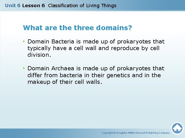 Unit 6 Lesson 6 Classification of Living Things What are three domains? • Domain