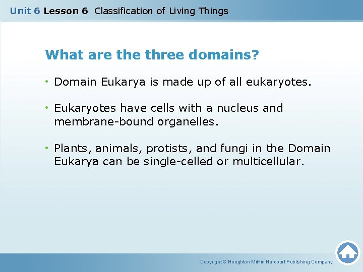 Unit 6 Lesson 6 Classification of Living Things What are three domains? • Domain