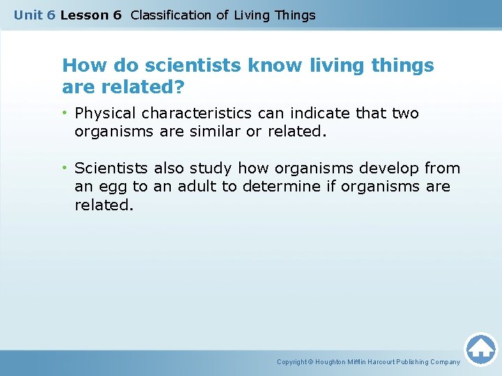 Unit 6 Lesson 6 Classification of Living Things How do scientists know living things