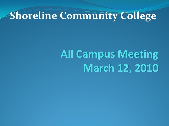 Shoreline Community College All Campus Meeting March 12, 2010 