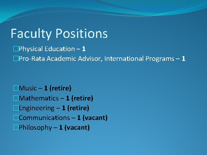 Faculty Positions �Physical Education – 1 �Pro-Rata Academic Advisor, International Programs – 1 �Music