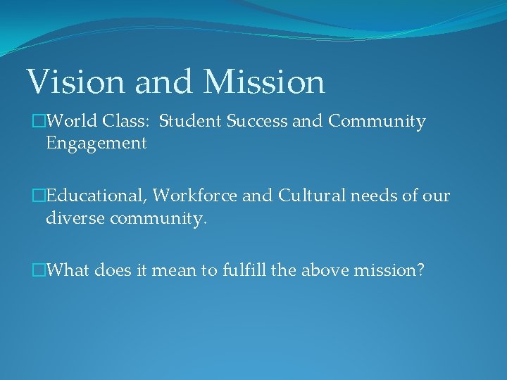 Vision and Mission �World Class: Student Success and Community Engagement �Educational, Workforce and Cultural