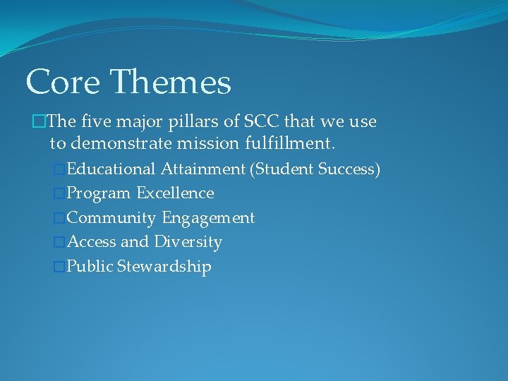 Core Themes �The five major pillars of SCC that we use to demonstrate mission