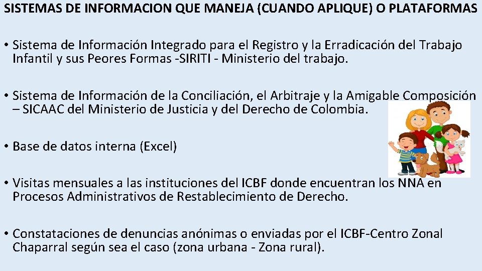 SISTEMAS DE INFORMACION QUE MANEJA (CUANDO APLIQUE) O PLATAFORMAS • Sistema de Información Integrado