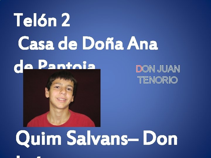 Telón 2 Casa de Doña Ana DON JUAN de Pantoja TENORIO Quim Salvans– Don