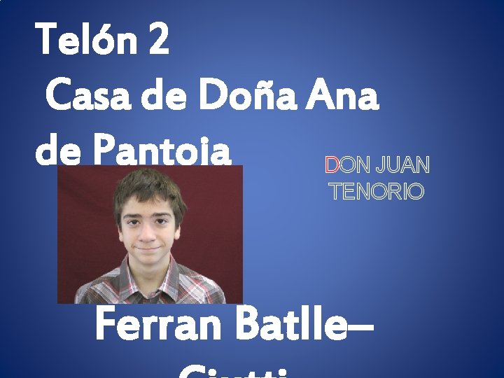Telón 2 Casa de Doña Ana de Pantoja DON JUAN TENORIO Ferran Batlle– 