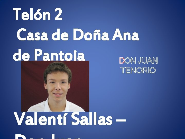 Telón 2 Casa de Doña Ana de Pantoja DON JUAN TENORIO Valentí Sallas –