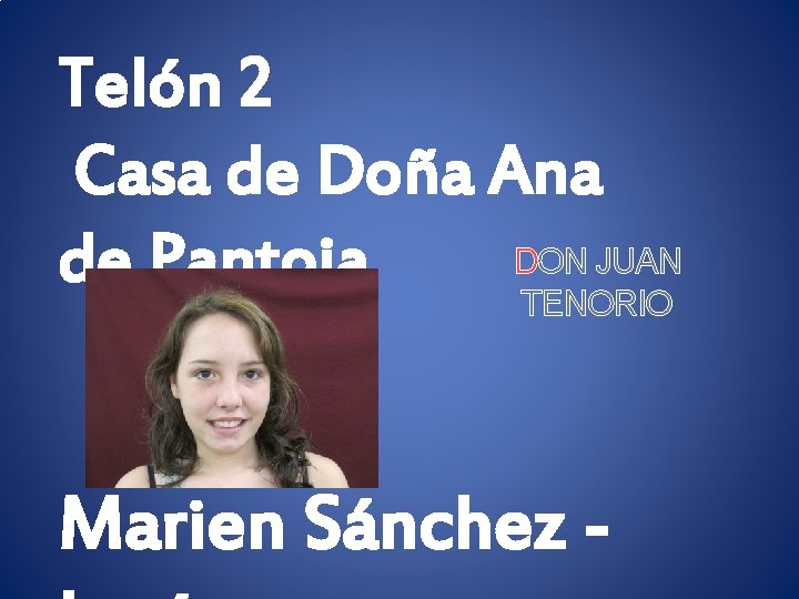 Telón 2 Casa de Doña Ana DON JUAN de Pantoja TENORIO Marien Sánchez -