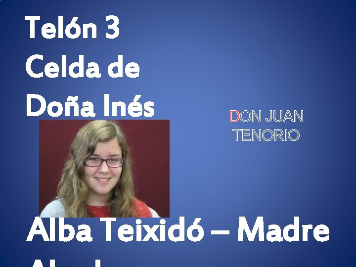 Telón 3 Celda de Doña Inés DON JUAN TENORIO Alba Teixidó – Madre 