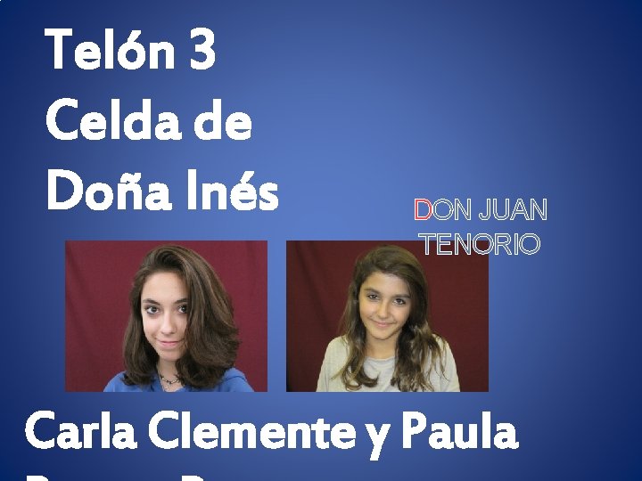 Telón 3 Celda de Doña Inés DON JUAN TENORIO Carla Clemente y Paula 