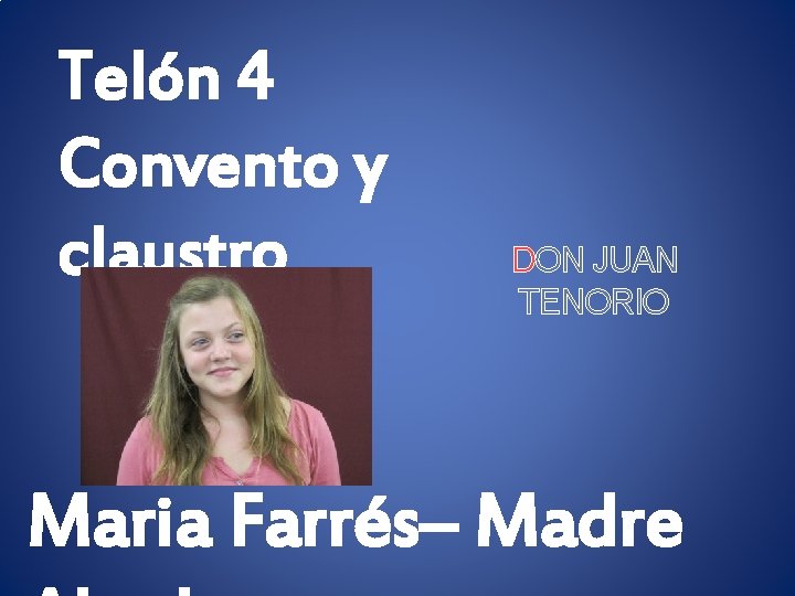 Telón 4 Convento y claustro DON JUAN TENORIO Maria Farrés– Madre 