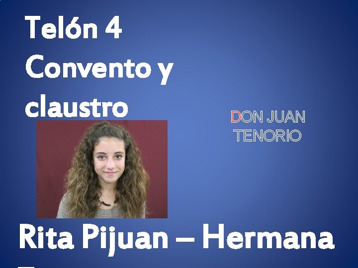 Telón 4 Convento y claustro DON JUAN TENORIO Rita Pijuan – Hermana 