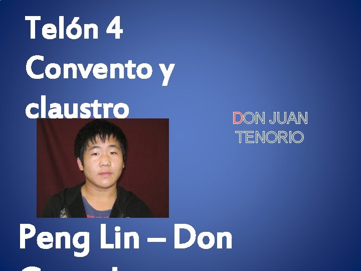 Telón 4 Convento y claustro DON JUAN TENORIO Peng Lin – Don 