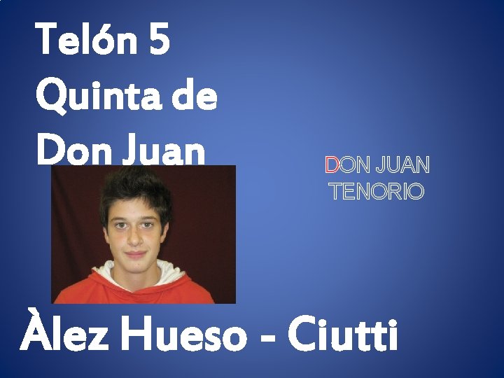 Telón 5 Quinta de Don Juan DON JUAN TENORIO Àlez Hueso - Ciutti 