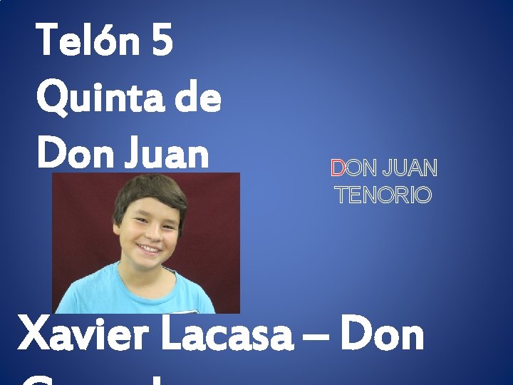 Telón 5 Quinta de Don Juan DON JUAN TENORIO Xavier Lacasa – Don 