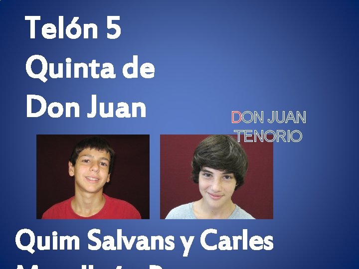Telón 5 Quinta de Don Juan DON JUAN TENORIO Quim Salvans y Carles 
