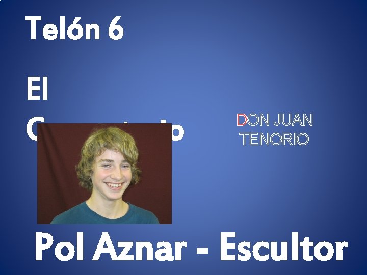 Telón 6 El Cementerio DON JUAN TENORIO Pol Aznar - Escultor 