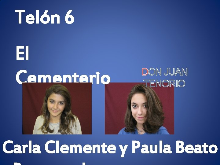 Telón 6 El Cementerio DON JUAN TENORIO Carla Clemente y Paula Beato 