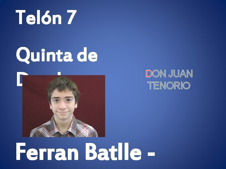 Telón 7 Quinta de Don Juan DON JUAN TENORIO Ferran Batlle - 