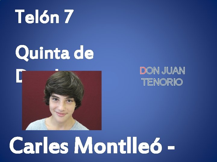 Telón 7 Quinta de Don Juan DON JUAN TENORIO Carles Montlleó - 