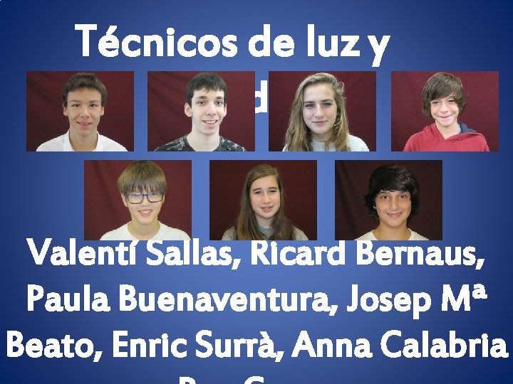 Técnicos de luz y sonido Valentí Sallas, Ricard Bernaus, Paula Buenaventura, Josep Mª Beato,