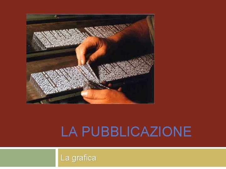 LA PUBBLICAZIONE La grafica 