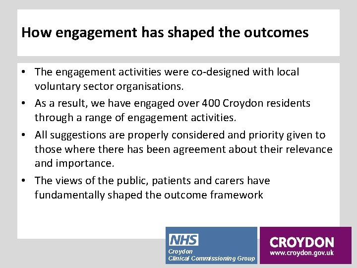 How engagement has shaped the outcomes • The engagement activities were co-designed with local
