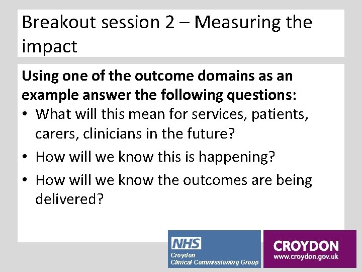 Breakout session 2 – Measuring the impact Using one of the outcome domains as