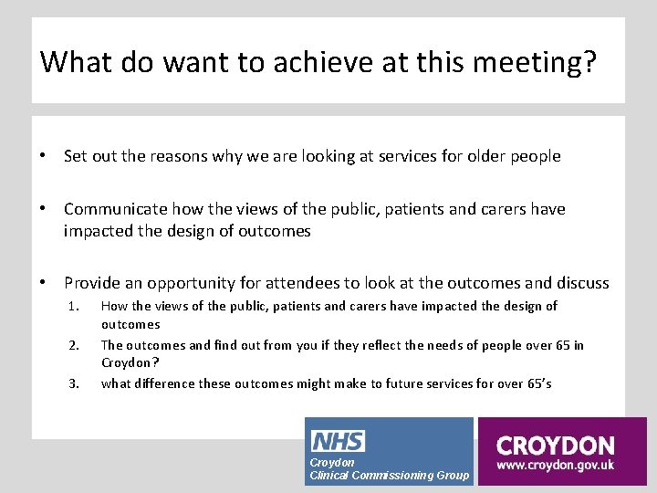 What do want to achieve at this meeting? • Set out the reasons why