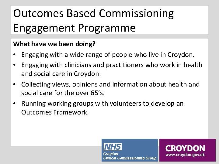 Outcomes Based Commissioning Engagement Programme What have we been doing? • Engaging with a