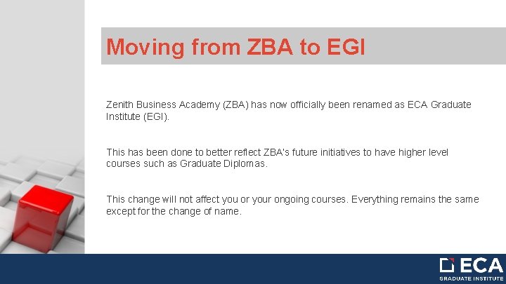 Moving from ZBA to EGI Zenith Business Academy (ZBA) has now officially been renamed